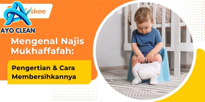 Cara Membersihkan Najis Mugholadoh: Panduan Lengkap – bTaskee