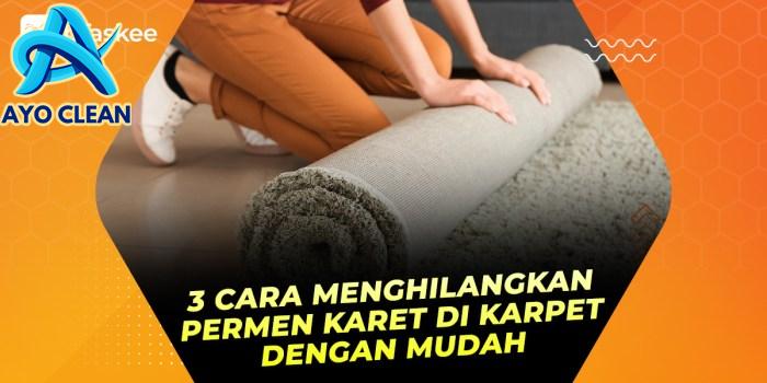 3 Cara Menghilangkan Permen Karet di Karpet yang Ampuh – bTaskee