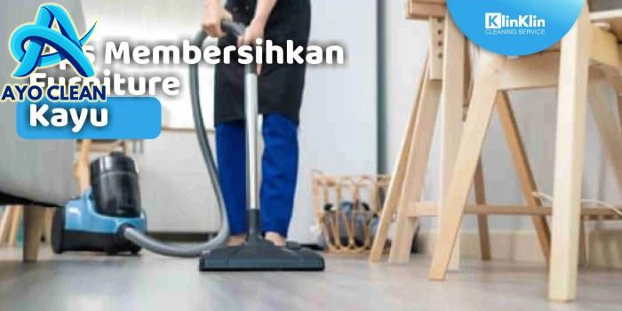 Tips Membersihkan Furnitur Kayu - KlinKlin