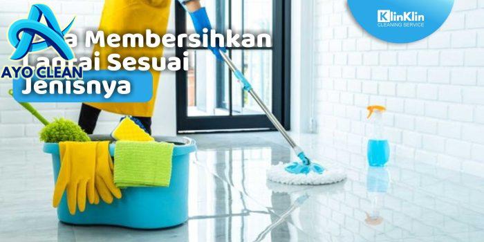 Cara Membersihkan Lantai Sesuai dengan Jenisnya - KlinKlin