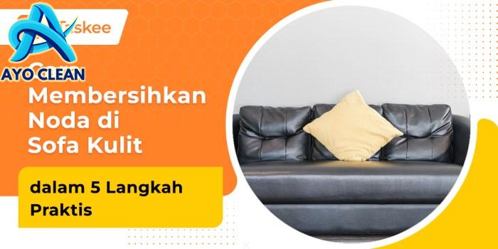 Cara Membersihkan Sofa Kulit agar Tetap Terlihat Baru