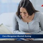 Ketahui Cara Mengatasi Muntah Kuning dengan Cepat dan Aman