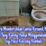 5 Cara Membersihkan Lantai Keramik Kamar Mandi Dari Kotoran Kuning, Yuk ...