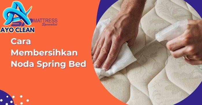 Cara membersihkan ompol di spring bed