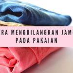 Cara menghilangkan jamur di baju dengan mudah
