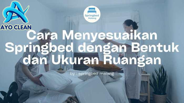 Cara Menyesuaikan Springbed dengan Bentuk dan Ukuran Ruangan ...